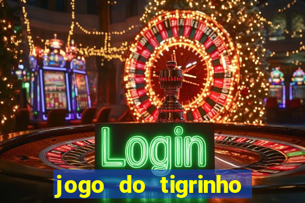 jogo do tigrinho deposito minimo 1 real